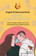 L' amore ai tempi del Covid. Storie di coppie, single e casi umani (tutti dotati di senso dell'umorismo)