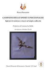 Campioni dello sport e psicoanalisi. Superare le resistenze e vincere sul campo e nella vita