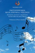 Fretlesswords: rock and roll feelings. Sensazioni, emozioni e stati d’animo suscitati dalla mia amica Musica