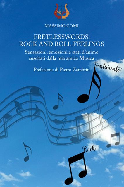 Fretlesswords: rock and roll feelings. Sensazioni, emozioni e stati d’animo suscitati dalla mia amica Musica - Massimo Comi - copertina