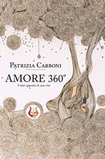 Amore 360° I miei appunti di una vita. Nuova ediz.