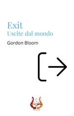 Exit. Uscite dal mondo