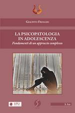 La psicopatologia in adolescenza. Fondamenti di un approccio complesso