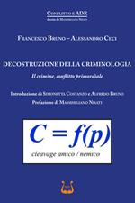 Decostruzione della criminologia. Il crimine, conflitto primordiale