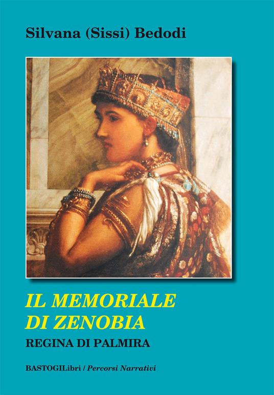 Il memoriale di Zenobia regina di Palmira - Silvana Sissi Bedodi - copertina