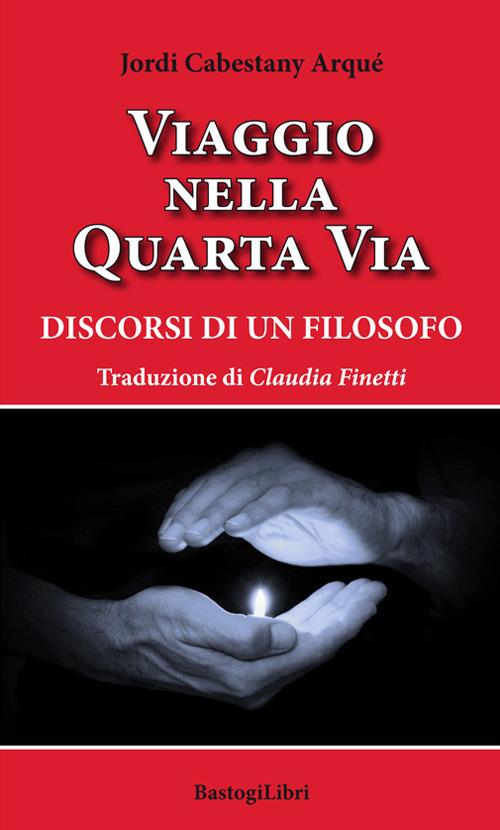 Viaggio nella quarta via. Discorsi di un filosofo - Jordi Cabestany Arqué - copertina