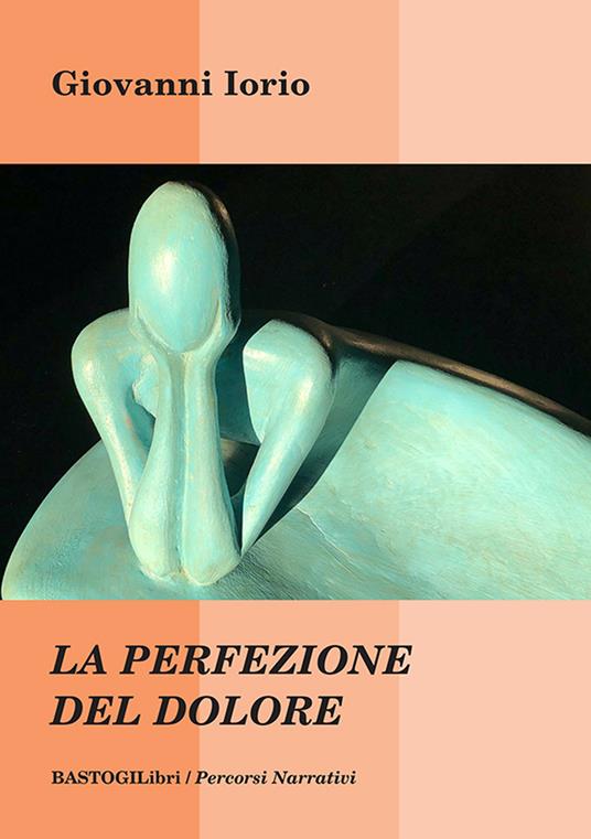 La perfezione del dolore - Giovanni Iorio - copertina