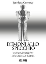 Demoni allo specchio. Esperienze vissute di anoressia e bulimia