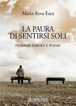 La paura di sentirsi soli. Pensieri, parole e poesie