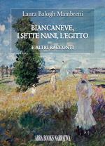 Biancaneve, i sette nani, l'Egitto. E altri racconti