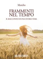 Frammenti del tempo. Il racconto di una storia vera