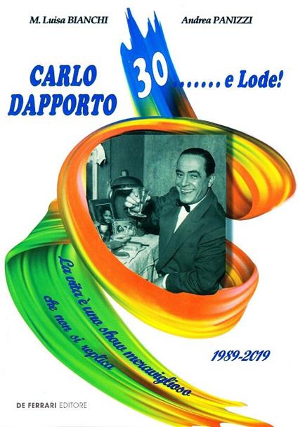 Carlo Dapporto 30... e lode! - Maria Luisa Bianchi,Andrea Panizzi - copertina