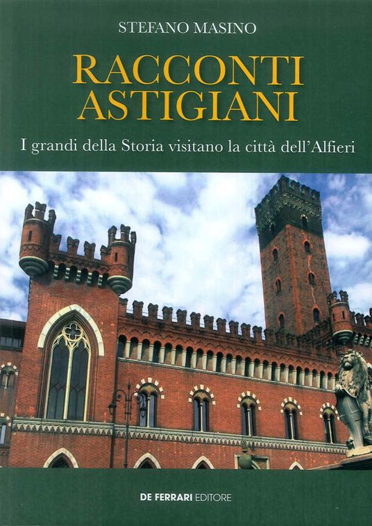 Racconti astigiani. I grandi della storia visitano la città dell'Alfieri - Stefano Masino - copertina