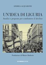 Un' idea di Liguria. Analisi e proposte per combattere il declino