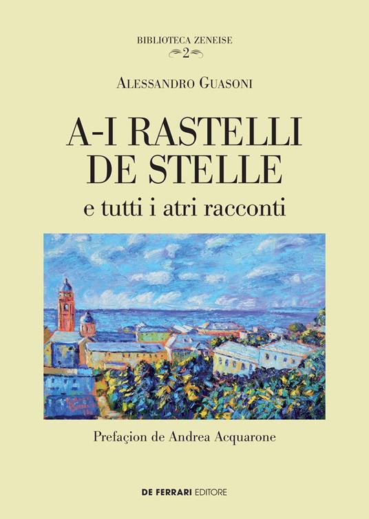 A-i rastelli de stelle e tutti i atri racconti - Alessandro Guasoni - ebook