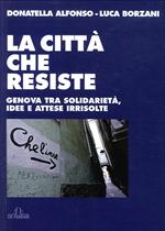 La città che resiste. Genova tra solidarietà, idee e attese irrisolte