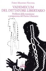 Vademecum del dittatore libertario. Problemi della transizione e programma del Partito Liberatorio