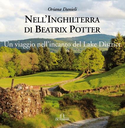 Nell'Inghilterra di Beatrix Potter. Un viaggio nell'incanto del Lake District - Oriana Danieli - ebook