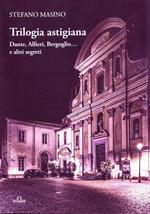 Trilogia astigiana. Dante, Alfieri, Bergoglio...e altri segreti