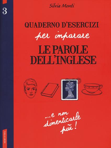 Quaderno d'esercizi per imparare le parole dell'inglese. Vol. 3 - Silvia Monti - copertina