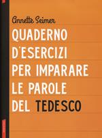 Quaderno d'esercizi per imparare le parole del tedesco