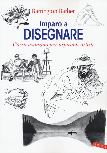 Imparo a disegnare. Corso avanzato per aspiranti artisti - Barrington Barber - copertina