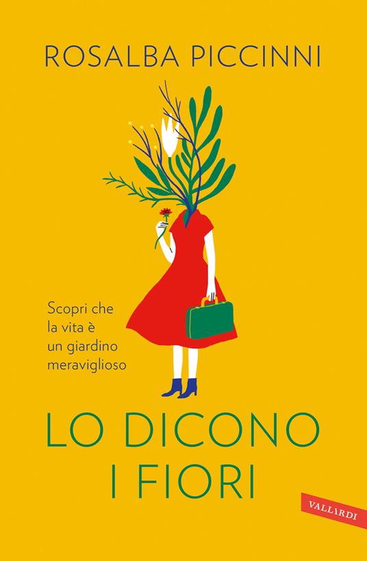 Lo dicono i fiori. Scopri che la vita è un giardino meraviglioso - Rosalba Piccinni - ebook