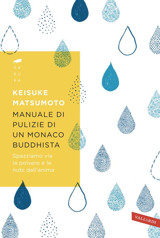 Manuale di pulizie di un monaco buddhista. Spazziamo via la polvere e le nubi dell'anima - Keisuke (Shoukei) Matsumoto - copertina