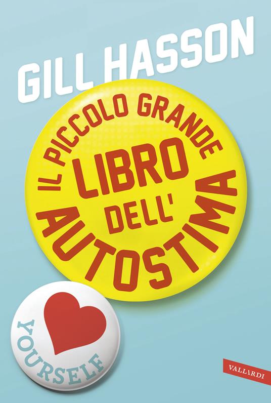 Il piccolo grande libro dell'autostima - Gill Hasson,Maddalena Togliani - ebook