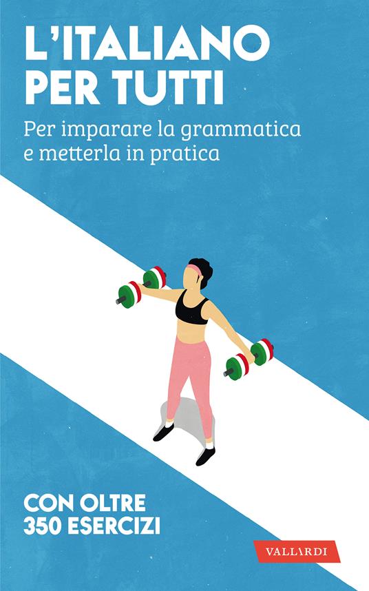 L'inglese per tutti. Per imparare la grammatica e metterla in pratica.