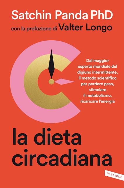 La dieta circadiana. Dal maggior esperto mondiale del digiuno intermittente, il metodo scientifico per perdere peso, stimolare il metabolismo, ricaricare l'energia - Satchin Panda - copertina