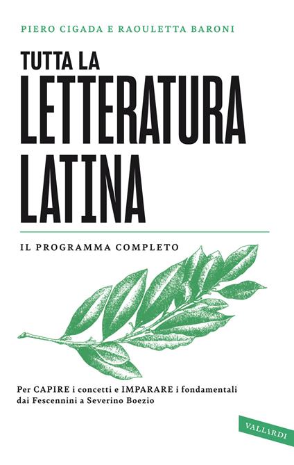 Tutta la letteratura latina. Per capire i concetti e imparare i fondamentali, dai Fescennini a Severino Boezio - Piero Cigada,Raouletta Baroni - copertina