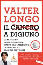 Il cancro a digiuno. Come digiuno e nutritecnologia stanno rivoluzionando la prevenzione e la cura dei tumori