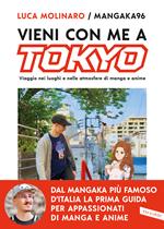 Vieni con me a Tokyo. Viaggio nei luoghi e nelle atmosfere di manga e anime