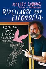 Ribellarsi con filosofia. Scopri con i grandi filosofi il coraggio di pensare