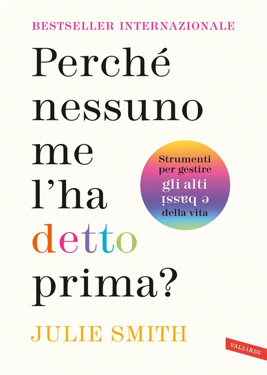 Perché nessuno me l'ha detto prima? Strumenti per gestire gli alti e bassi della vita - Julie Smith - copertina