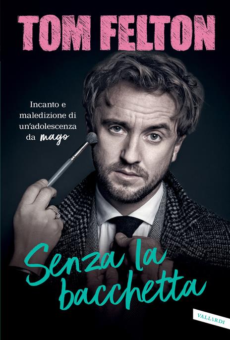 Senza la bacchetta. Incanto e maledizione di un'adolescenza da mago - Tom Felton - copertina