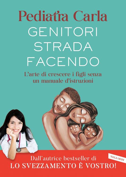 Genitori strada facendo. L'arte di crescere i figli senza un manuale d'istruzioni - Pediatra Carla - ebook