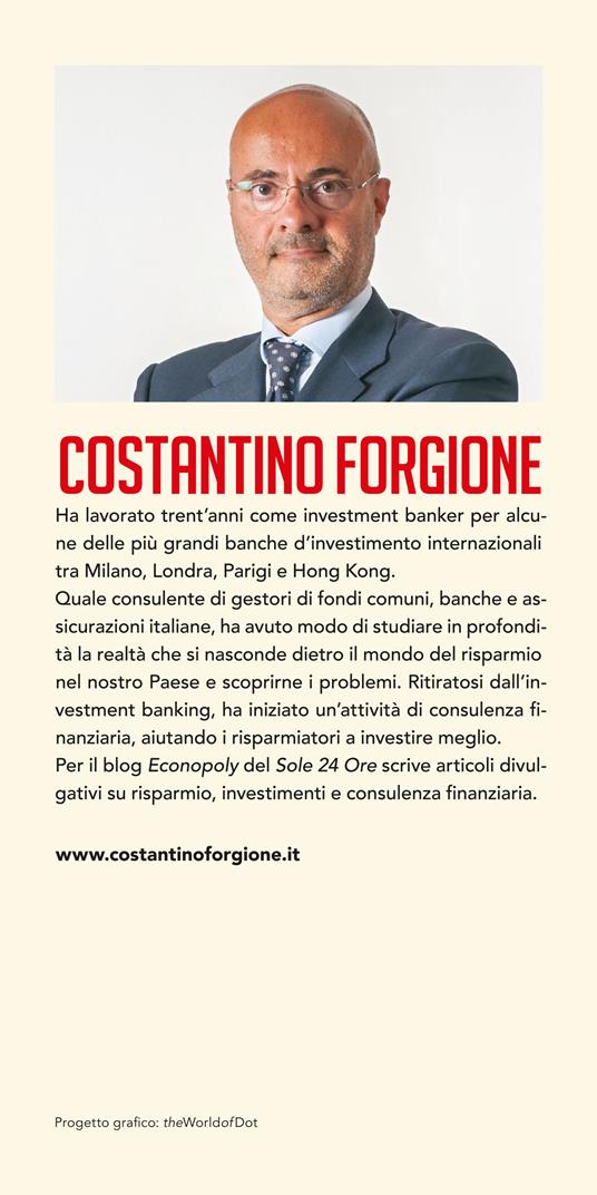 Investire senza trappole. Come far crescere i propri risparmi difendendosi dalle banche e dai tranelli della finanza - Costantino Forgione - 3