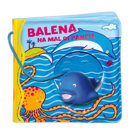 Balena ha il mal di pancia. Ediz. a colori. Con gadget - Gabriele Clima - copertina