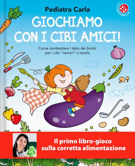 Giochiamo con i cibi amici! Ediz. a colori - Pediatra Carla - copertina