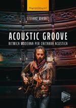 Acoustic groove. Ritmica moderna per chitarra acustica. Con audio e video online