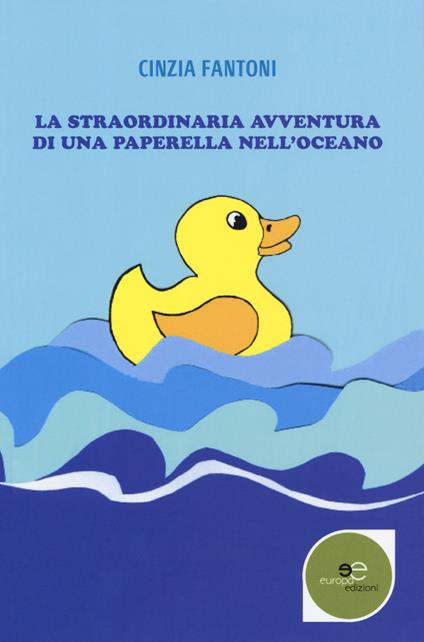 La straordinaria avventura di una paperella nell'oceano - Cinzia Fantoni - copertina