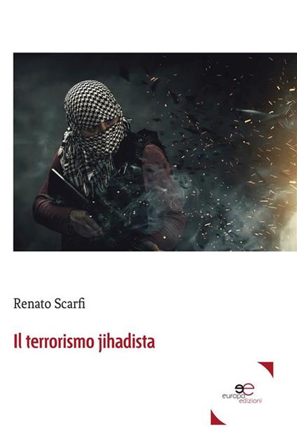 Il terrorismo jihadista - Renato Scarfi - ebook