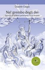 Nel grembo degli dei. Quando gli uomini parlavano con le divinità