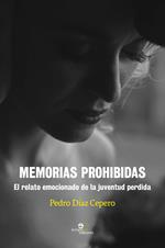 Memorias prohibidas. El relato emocionado de la juventud perdida