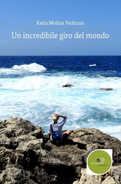 Un incredibile giro del mondo - Katia Molina Pediconi - copertina