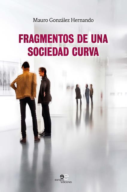 Fragmentos de una sociedad curva - Mauro González Hernando - copertina