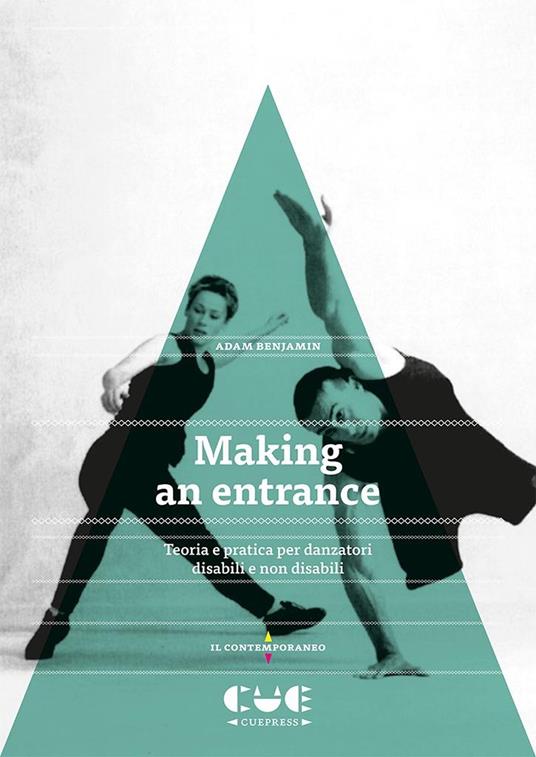 Making an entrance. Teoria e pratica per danzatori disabili e non disabili - Adam Benjamin - copertina