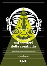 Nomadi sui sentieri della creatività. Nel percorso del Teatro Intermediario